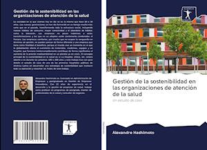 Cover for Alexandre Hashimoto · Gestión de la sostenibilidad en las organizaciones de atención de la salud (Paperback Book) (2020)