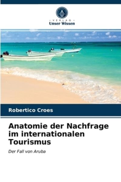 Cover for Robertico Croes · Anatomie der Nachfrage im internationalen Tourismus (Taschenbuch) (2021)