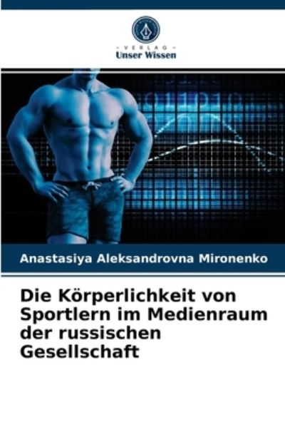 Cover for Anastasiya Aleksandrovna Mironenko · Die Koerperlichkeit von Sportlern im Medienraum der russischen Gesellschaft (Paperback Book) (2021)