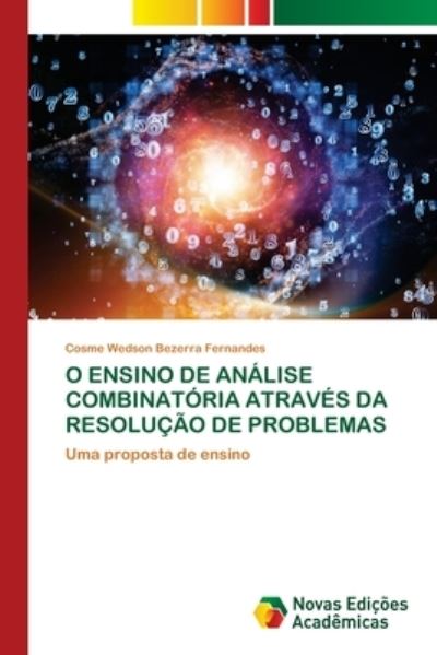 Cover for Cosme Wedson Bezerra Fernandes · O Ensino de Analise Combinatoria Atraves Da Resolucao de Problemas (Paperback Book) (2021)