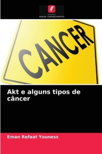 Cover for Eman Refaat Youness · Akt e alguns tipos de cancer (Paperback Book) (2021)