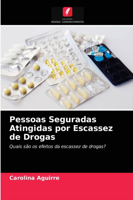 Cover for Carolina Aguirre · Pessoas Seguradas Atingidas por Escassez de Drogas (Paperback Book) (2021)