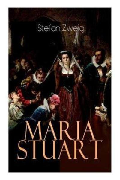 Maria Stuart - Stefan Zweig - Boeken - e-artnow - 9788026861553 - 1 november 2017