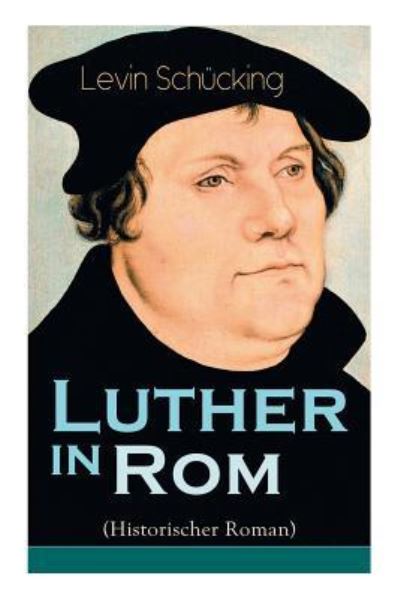 Cover for Levin Schucking · Luther in Rom (Historischer Roman) (Paperback Bog) (2018)