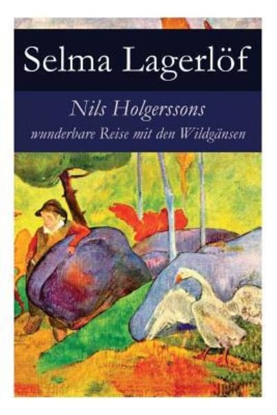 Cover for Selma Lagerloef · Nils Holgerssons wunderbare Reise mit den Wildgansen (Taschenbuch) (2018)