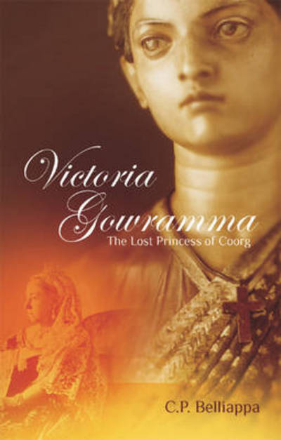 Cover for C.P. Belliappa · Victoria Gowramma: The Lost Princess of Coorg (Paperback Book) (2009)