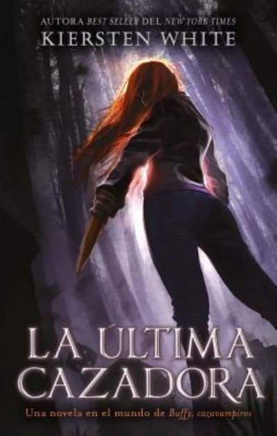 Cover for Kiersten White · Ultima Cazadora (Book) (2019)