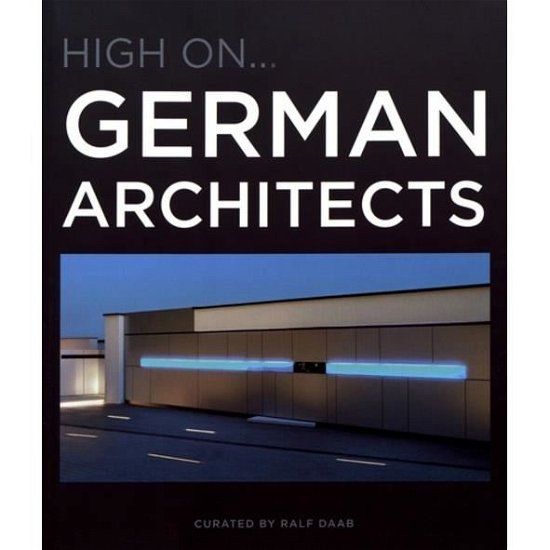 High On German Architects - Ralf Daab - Books - Loft Publications - 9788499360553 - March 1, 2019