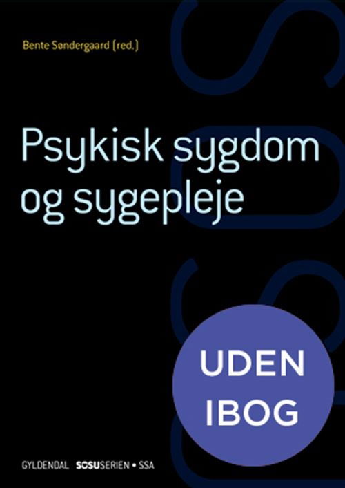 Cover for Lone Andersen; Ea Strandby Lund; Anja Semke; Bente Søndergaard; Henrik Wiben · Sosu-serien: Social- og sundhedsassistent: Psykisk sygdom og sygepleje (SSA) (uden iBog) (Bound Book) [1st edition] (2022)