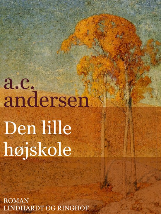 Cover for A.C. Andersen · Den lille højskole (Sewn Spine Book) [1er édition] (2017)