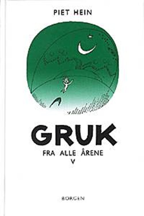 Cover for Piet Hein · Gruk fra alle årene - 5 (Indbundet Bog) [1. udgave] [Indbundet] (2003)