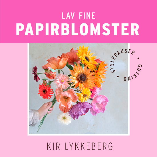 Kir Lykkeberg · Syslepauser: Lav fine papirblomster (Bound Book) [1st edition] (2024)