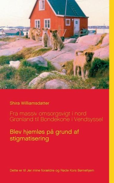 Cover for Shira Williamsdatter · Fra massiv omsorgsvigt i nord Grønland til Bondekone i Vendsyssel (Paperback Book) [1st edition] (2017)