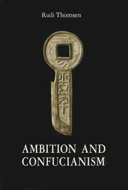 Cover for Rudi Thomsen · Ambition &amp; Confucianism: A Biography of Wang Mang (Pocketbok) [1:a utgåva] (1988)
