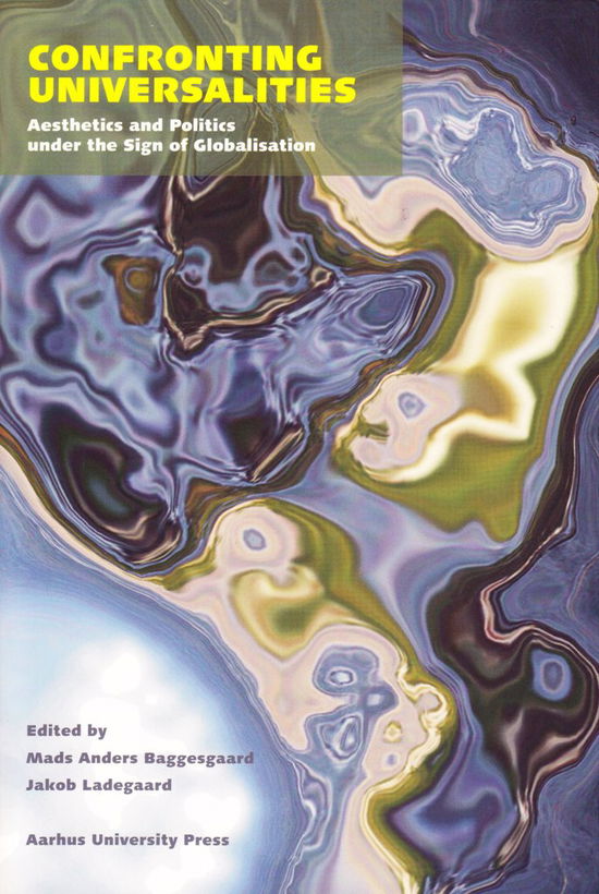 Cover for Mads Anders Baggesgaard · Confronting Universalities: Aesthetics &amp; Politics Under the Sign of Globalisation - Acta Jutlandica Humanities Series (Paperback Book) [1e uitgave] (2012)