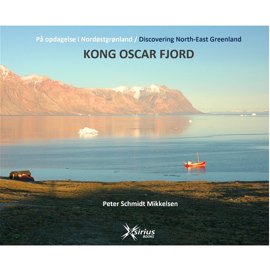 Cover for Peter Schmidt Mikkelsen · På opdagelse i Nordøstgrønland / Discovering North-East Greenland: KONG OSCAR FJORD (Bound Book) [1er édition] (2020)