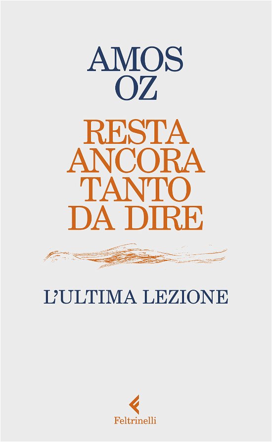 Cover for Amos Oz · Resta Ancora Tanto Da Dire. L'ultima Lezione (Bog)