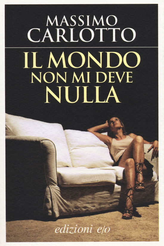 Cover for Massimo Carlotto · Il Mondo Non Mi Deve Nulla (Book) (2014)