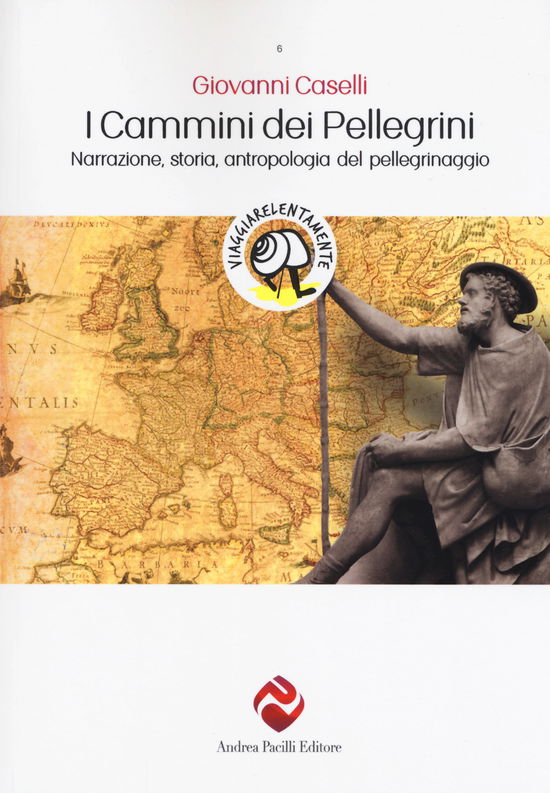 Cover for Giovanni Caselli · I Cammini Dei Pellegrini. Narrazione, Storia, Antropologia Del Pellegrinaggio (Book)