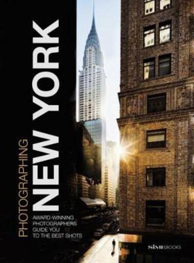 Cover for Jason Shenai · Photographing: New York: Award-Winning Photographers Show You How to Get the Best Shots (Taschenbuch) (2017)