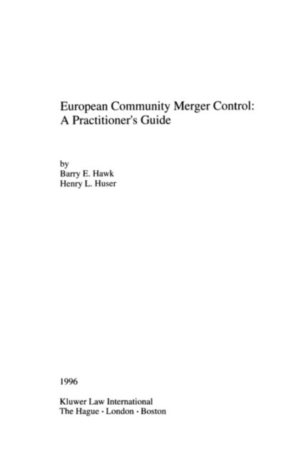 Barry E. Hawk · European Community Merger Control: A Practitioner's Guide: A Practitioner'S Guide (Paperback Book) (1996)