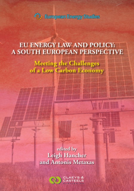 Cover for Leigh Hancher · European Energy Studies, Volume XII: EU Energy Law and Policy: a South European Perspective: Meeting the Challenges of a Low Carbon Economy (Hardcover Book) (2017)