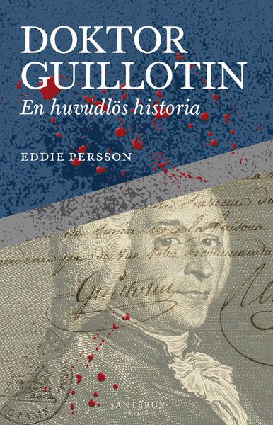 Doktor Guillotin : En huvudlös historia - Eddie Persson - Książki - Santérus Förlag - 9789173591553 - 26 listopada 2020