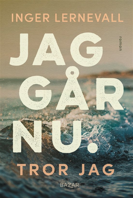 Cover for Inger Lernevall · Jag går nu. Tror jag (Paperback Book) (2024)