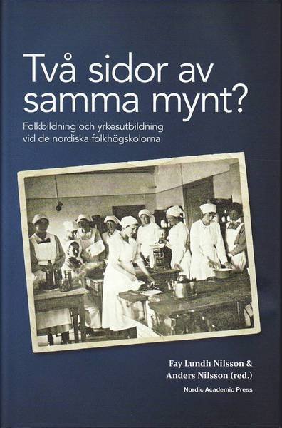 Cover for Lundh Nilsson Fay (red.) · Två sidor av samma mynt? : folkbildning och yrkesutbildning vid de nordiska folkhögskolorna (Innbunden bok) (2010)