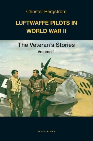 Luftwaffe Pilots in World War II - Christer Bergstroem - Books - Vaktel Forlag - 9789188441553 - October 15, 2019