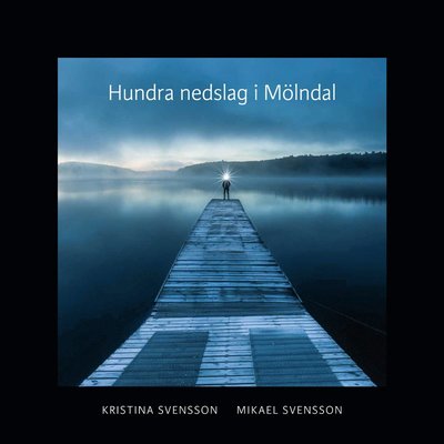 Cover for Mikael Svensson · Hundra nedslag i Mölndal (Bound Book) (2021)