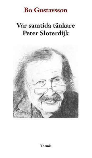 Cover for Bo Gustavsson · Vår samtida tänkare Peter Sloterdijk (Book) (2019)