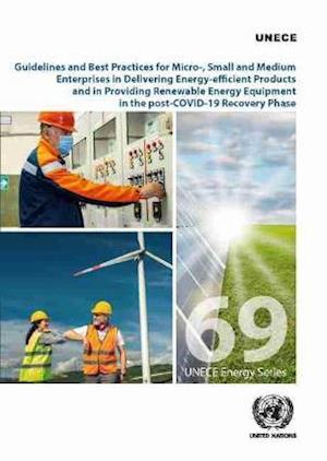 Cover for United Nations: Economic Commission for Europe · Guidelines and best practices for micro-, small and medium enterprises in delivering energy-efficient products and in providing renewable energy equipment in the post-COVID-19 recovery phase: accelerating energy transition in the UNECE Region - ECE energy (Paperback Book) (2021)