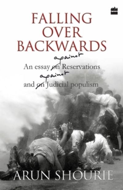 Cover for Arun Shourie · Falling Over Backwards: An Essay Against Reservations And Against Judicial Populism (Paperback Book) (2012)