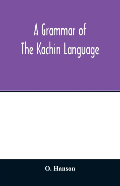 Cover for O Hanson · A grammar of the Kachin language (Paperback Book) (2020)