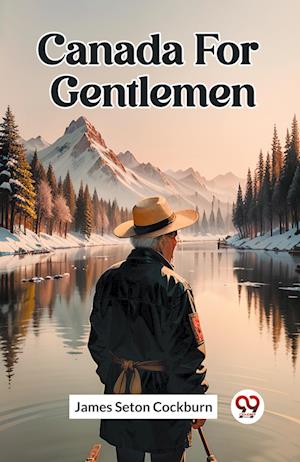 Cover for James Seton Cockburn · Canada For Gentlemen (Paperback Book) (2024)