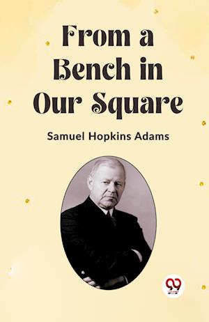 Cover for Samuel Hopkins Adams · From a Bench in Our Square (Edition2023) (Pocketbok) (2024)