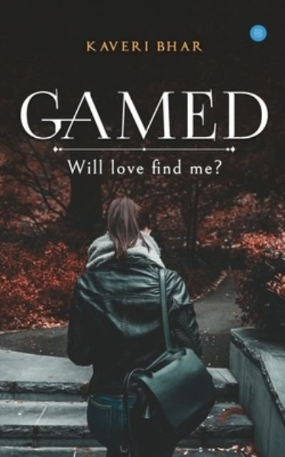 Cover for Kaveri Bhar · Gamed. - Will love find me? (Paperback Book) (2020)