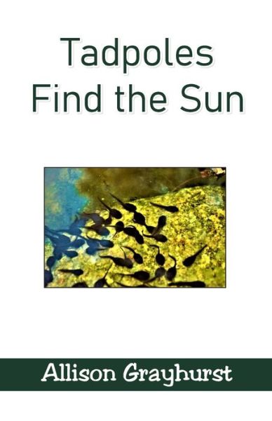 Cover for Allison Grayhurst · Tadpoles Find the Sun (Paperback Book) (2020)