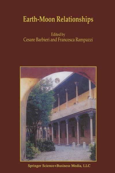 Cover for Cesare Barbieri · Earth-Moon Relationships: Proceedings of the Conference held in Padova, Italy at the Accademia Galileiana di Scienze Lettere ed Arti, November 8-10, 2000 (Paperback Book) [Softcover reprint of the original 1st ed. 2001 edition] (2013)