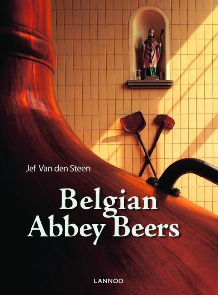 Cover for Jef van den Steen · Belgian Trappist and Abbey Beers: Truly Divine (Hardcover Book) (2018)