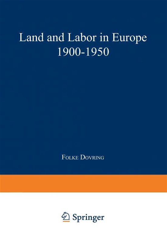 Folke Dovring · Land and Labor in Europe 1900-1950: A Comparative Survey of Recent Agrarian History - Studies in Social Life (Paperback Bog) [Softcover reprint of the original 1st ed. 1960 edition] (1960)