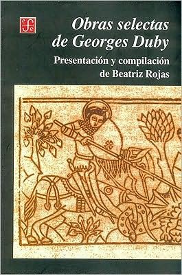 Cover for Rojas Beatriz · Obras Selectas De Georges Duby (Paperback Bog) [Spanish, 1st. edition] (2000)