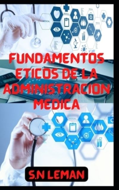 Cover for S N Leman · Fundamentos Eticos de la Administracion Medica (Pocketbok) (2022)