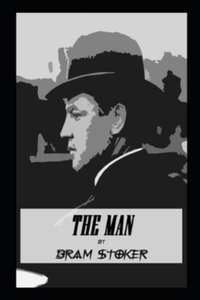 Cover for Bram Stoker · The man by bram stoker (Paperback Bog) [Annotated edition] (2022)