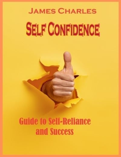 Cover for James Charles · Self confidence: Guide to Self-Reliance and Success (Paperback Book) (2021)