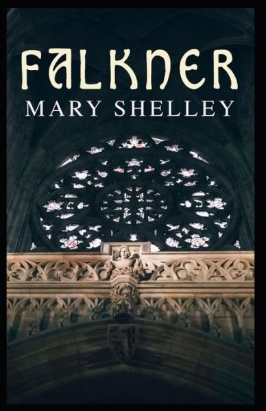 Falkner: Illustrated Edition - Mary Shelley - Böcker - Independently Published - 9798462604553 - 23 augusti 2021
