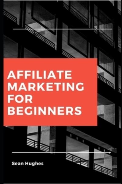 Cover for Sean Hughes · Affiliate Marketing for Beginners (Paperback Book) (2021)