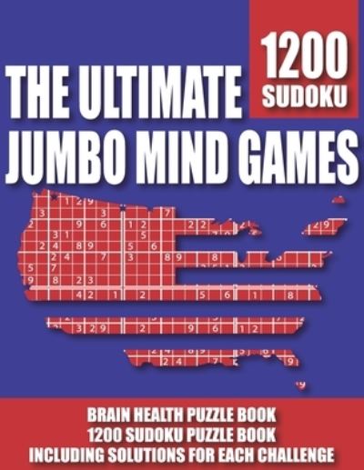 The Ultimate Jumbo mind games: Brain Health Puzzle Book, 1200 Sudoku Puzzle Book including solutions for each challenge - Publication, S2 Press & - Bücher - Independently Published - 9798506043553 - 17. Mai 2021