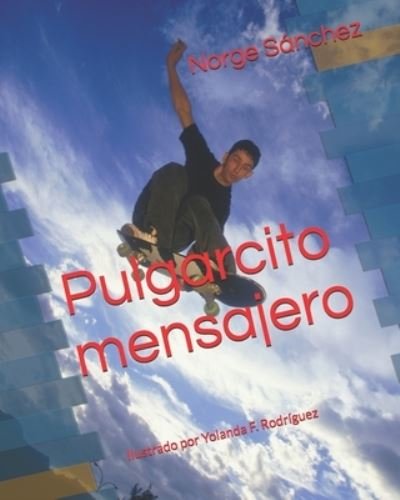 Cover for Norge Sanchez · Pulgarcito mensajero: Ilustrado por Yolanda F. Rodriguez (Paperback Bog) (2021)